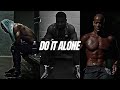 Do It Alone In 2025 One Of The Best Motivational Video Speeches