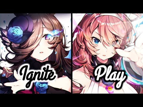 Nightcore - Ignite x Play | Lyrics | Switching vocals