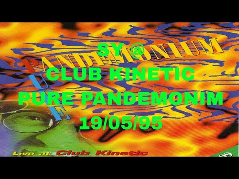 SY @ CLUB KINETIC - PURE PANDEMONIM 19/05/95