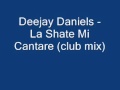 Deejay Daniels - La Shate Mi Cantare (club mix ...