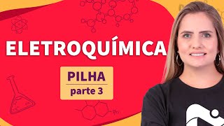 ELETROQUÍMICA: pilha - parte 3 | Proenem