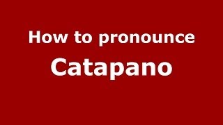 How to pronounce Catapano