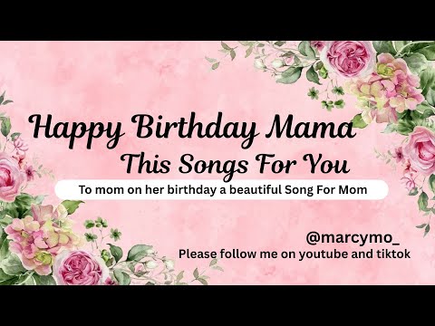 Happy Birthday Mom Beautiful Song from Daughter to Mother On Moms Birthday #happybirthdaymom
