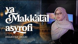 Download lagu YA MAKKATAL ASYROFI - SHIL YA NABI | Khas Langitan | Khanifah Khani mp3