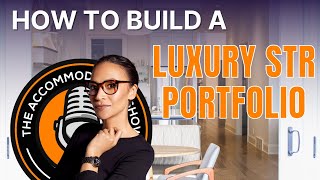 How to build a luxury STR portfolio!? - with Deana Steele