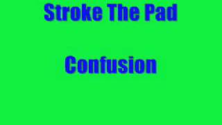 Stroke The Pad - Confusion