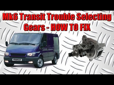 Ford Transit MK6 Gear Selection Problem Gear Cables Or Gearbox Selector