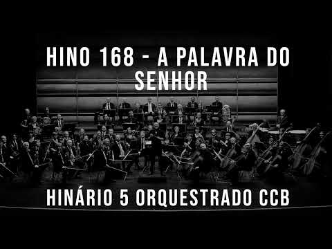 HINO 168 - A Palavra do Senhor | HINÁRIO 5 ORQUESTRADO CCB