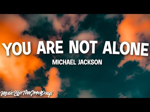 Michael Jackson - You Are Not Alone (Lyrics) "That you are not alone, I am here with you"