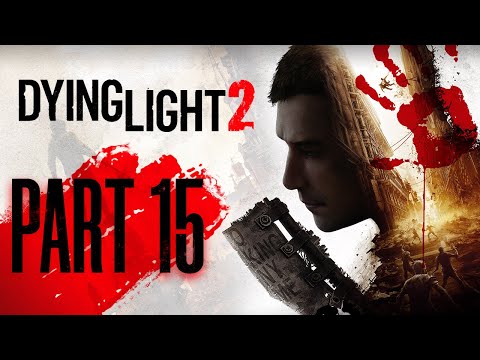 DYING LIGHT 2 Full Gameplay Walkthrough Part 15 - BETRAYAL | No Commentary (FULL GAME)