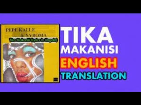 Tika Makanisi - English lyrics -Pepe Kalle