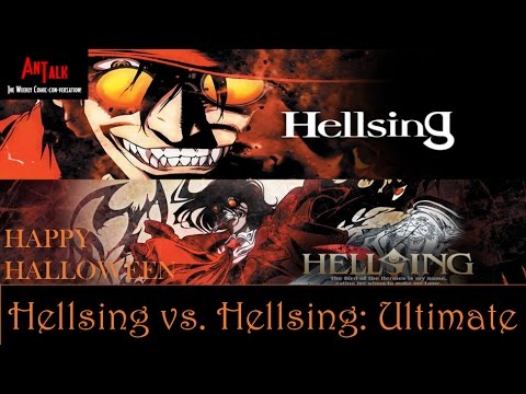 Hellsing vs Hellsing: Ultimate - AnTalk Review
