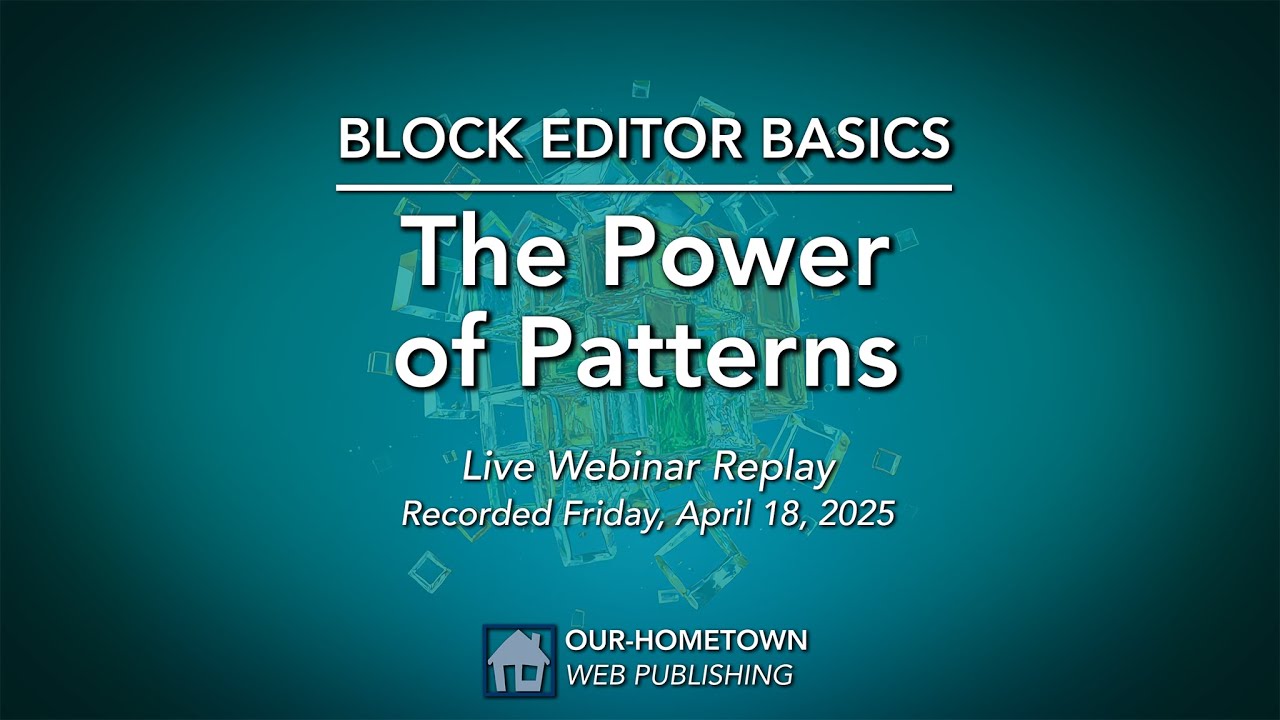 Power of Patterns — WP Block Editor Basics | OHT Webinar Replay
