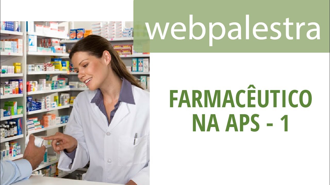 Webpalestra - Atuação do farmacêutico na Atenção Primária à Saúde – parte I