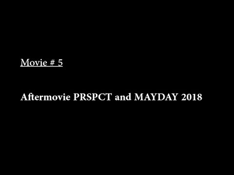 Aftermovie PRSPCT and MAYDAY 2018