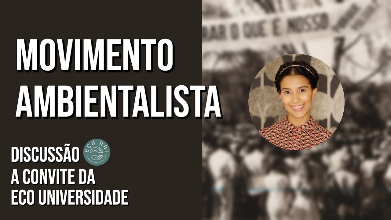 MOVIMENTO AMBIENTALISTA: UM BREVE HISTÓRICO | MEIO AMBIENTE | Marcela Miranda ft. EcoUniversidade