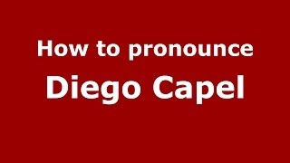How to pronounce Diego Capel