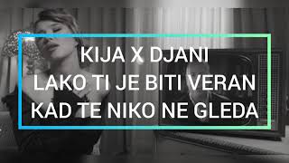 KIJA X DJANI-Lako ti je biti veran kad te niko ne gleda[Lyrics/Tekst]HD