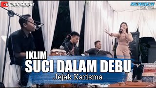 SUCI DALAM DEBU - (IKLIM) JEJAK - KARISMA - IR ONE MUSIK _ RENDICA PRO AUDIO