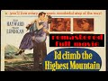 I D Climb The Highest Mountain Susan Hayward William Lundigan Movie Remastered 2023 Romance