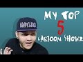 My Top 5 Favorite Cartoon Shows Iamsickflowz
