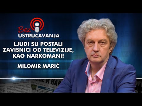 Milomir Marić - Ljudi su postali zavisnici od televizije, kao narkomani!