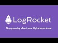 LogRocket Overview