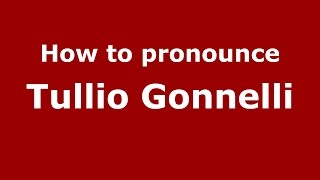 How to pronounce Tullio Gonnelli