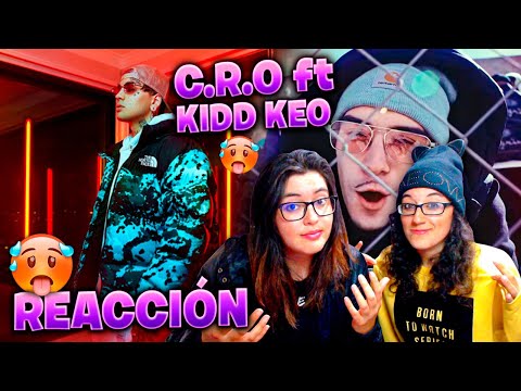 C.R.O, KIDD KEO - CUANDO ENTRAMOS EN ACCIÓN😳 |(Primera vez)  REACCIÓN🥵