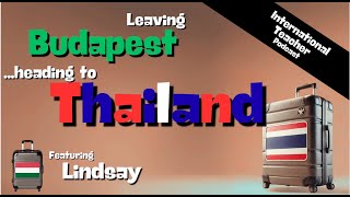 Lindsay Leaves Budapest for Bangkok!