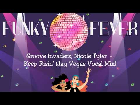 Groove Invaderz, Nicole Tyler  - Keep Risin' (Jay Vegas Vocal Mix)