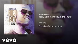 Rich Boy - Hard Work ft. Slim Thug, Dom Kennedy