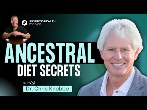 Ancestral Diet for Disease Prevention | Dr. Chris Knobbe Explains Health Benefits | Unstress Health