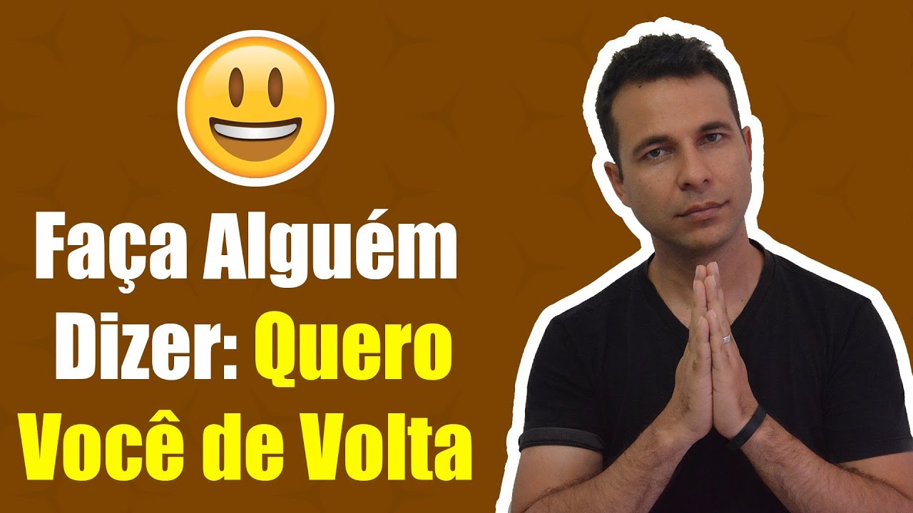 Faça Alguém Dizer Quero Você de Volta