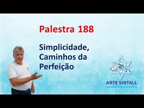 Palestra 188 - Simplicidade, Caminhos da Perfeição - Arte Shitall