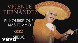 Vicente Fernández - Miedo (Cover Audio)