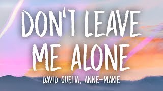 David Guetta, Anne-Marie - Don&#39;t Leave Me Alone (Lyrics)