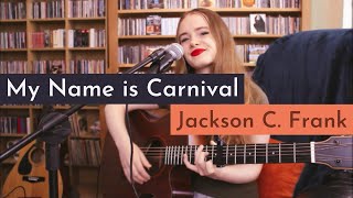 Jackson C. Frank - My Name is Carnival (Cover)