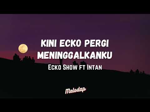 Ecko Show Ft. Intan - Kini Ecko Pergi Meninggalkanku (Lyrics / Lirik Video) IH ABANG JAHAT
