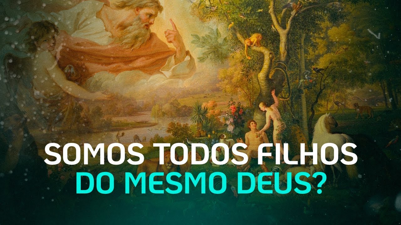 TODOS SÃO FILHOS DE DEUS?