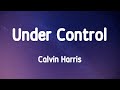 Calvin Harris - Under Control 1 Hour (Lyrics)
