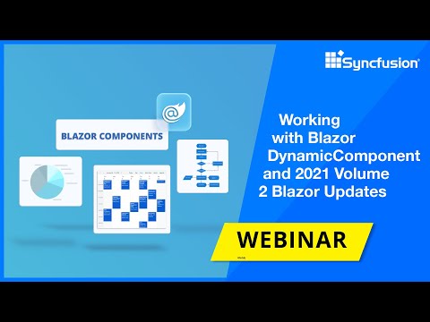 Working with Dynamic Components in Blazor and 2021 Volume 2 Blazor Updates [Webinar]