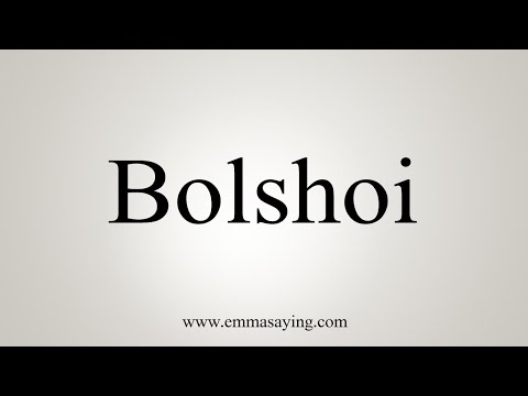 How To Say Bolshoi