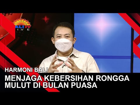 MENJAGA KEBERSIHAN RONGGA MULUT DI BULAN PUASA | HARMONI BALI