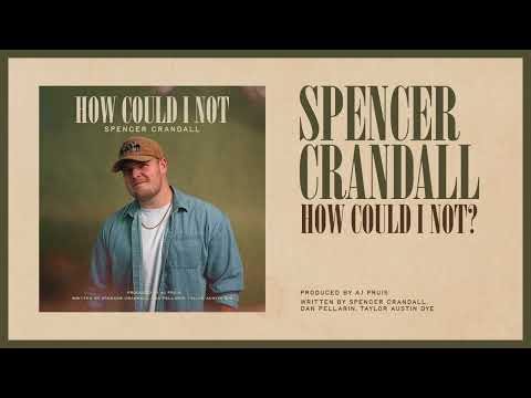 Spencer Crandall - How Could I Not? (Official Audio)