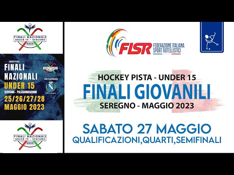 Finali Nazionali Under 15 2023 - Seregno (MonzaBrianza) - 27 maggio: Quarti e Semifinali