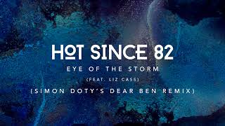 Hot Since 82 - Eye Of The Storm ft. Liz Cass (Simon Doty&#39;s Dear Ben Remix) [Free Download]