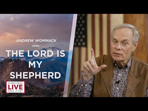 The Lord is My Shepherd - Andrew Wommack - CDLBS for May 30, 2022
