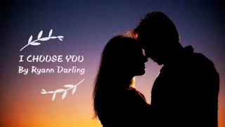 Download lagu I CHOOSE YOU ((LYRICS)) by Ryann Darling mp3