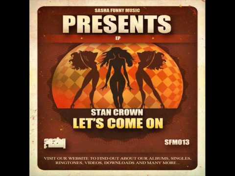 Stan Crown - Let's Come On (Original Mix)